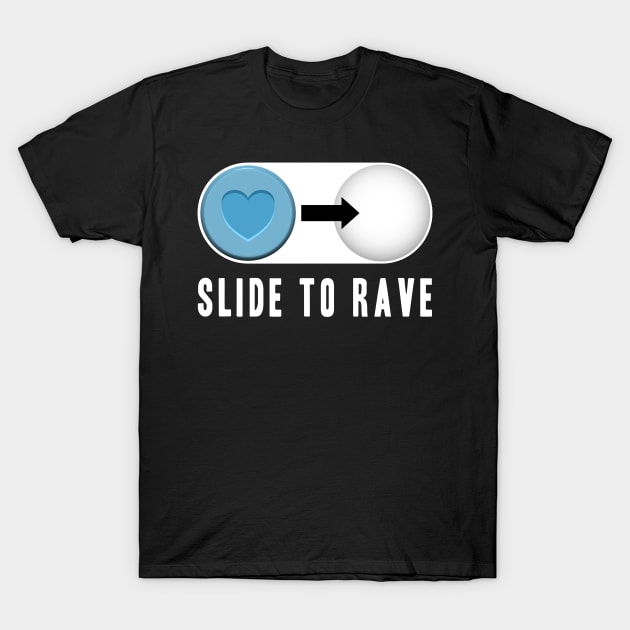 Slide to Have Fun Rave Pills MDMA Molly Rave Ecstasy 420 T-Shirt by Kuehni